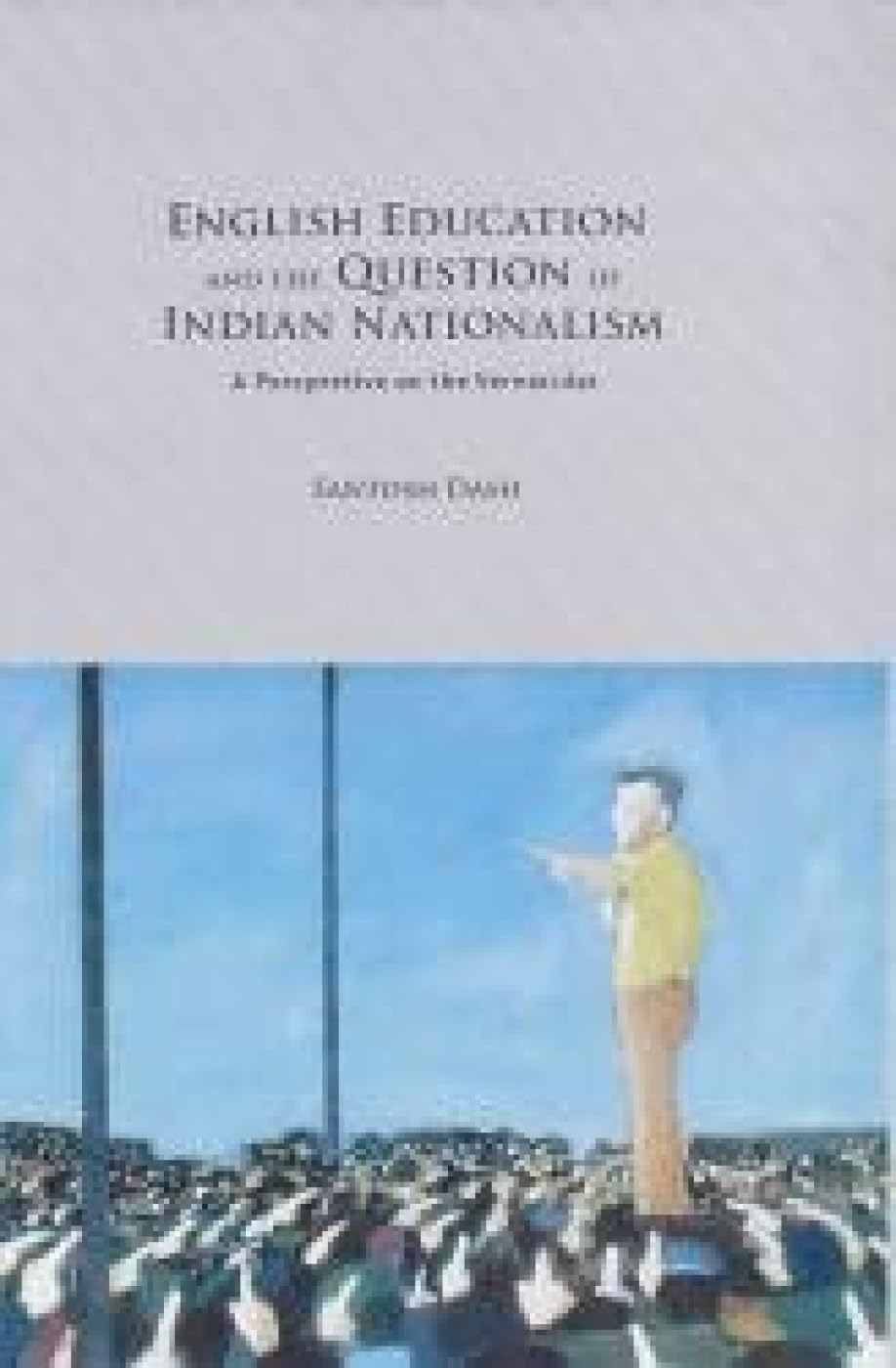 English Education and the Question of Indian Nationalism: A Perspective on the Vernacular