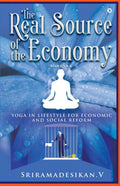 The Real Source Of The Economy : Yoga In Lifestyle For Economic And Social Reform