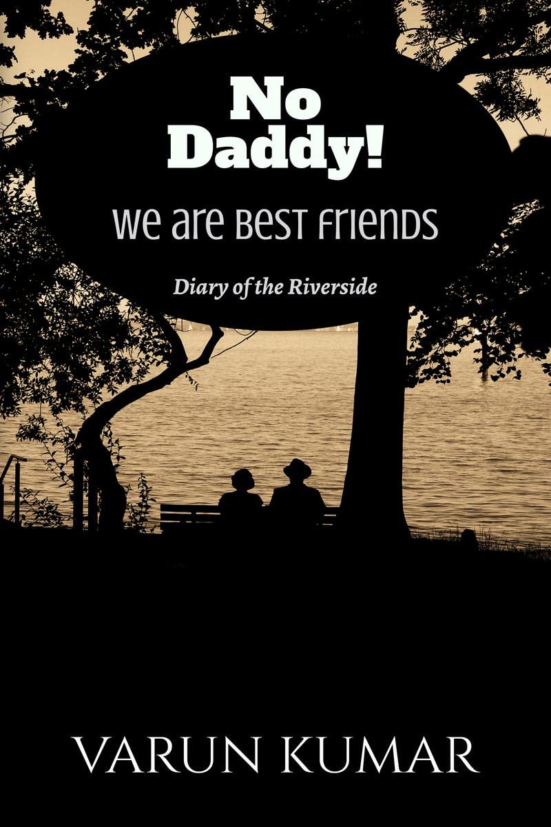 No Daddy!We are best friends : Diary of the riverside