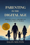Parenting in the Digital Age: Raising Godly Children in a TechDriven World