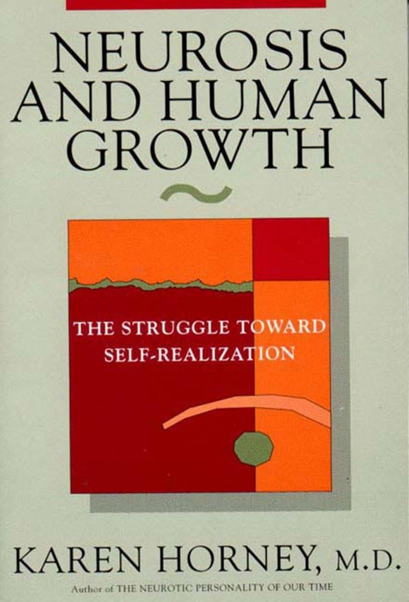 Neurosis and Human Growth: The Struggle Towards SelfRealization