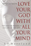 Love Your God with All Your Mind: The Role of Reason in the Life of the Soul