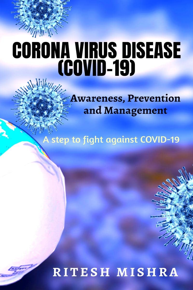 CORONA VIRUS DISEASE (COVID19): AWARENESS, PREVENTION AND MANAGEMENT : A step towards awareness against covid19