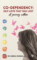 Codependency: Selflove that was lost : A journey within