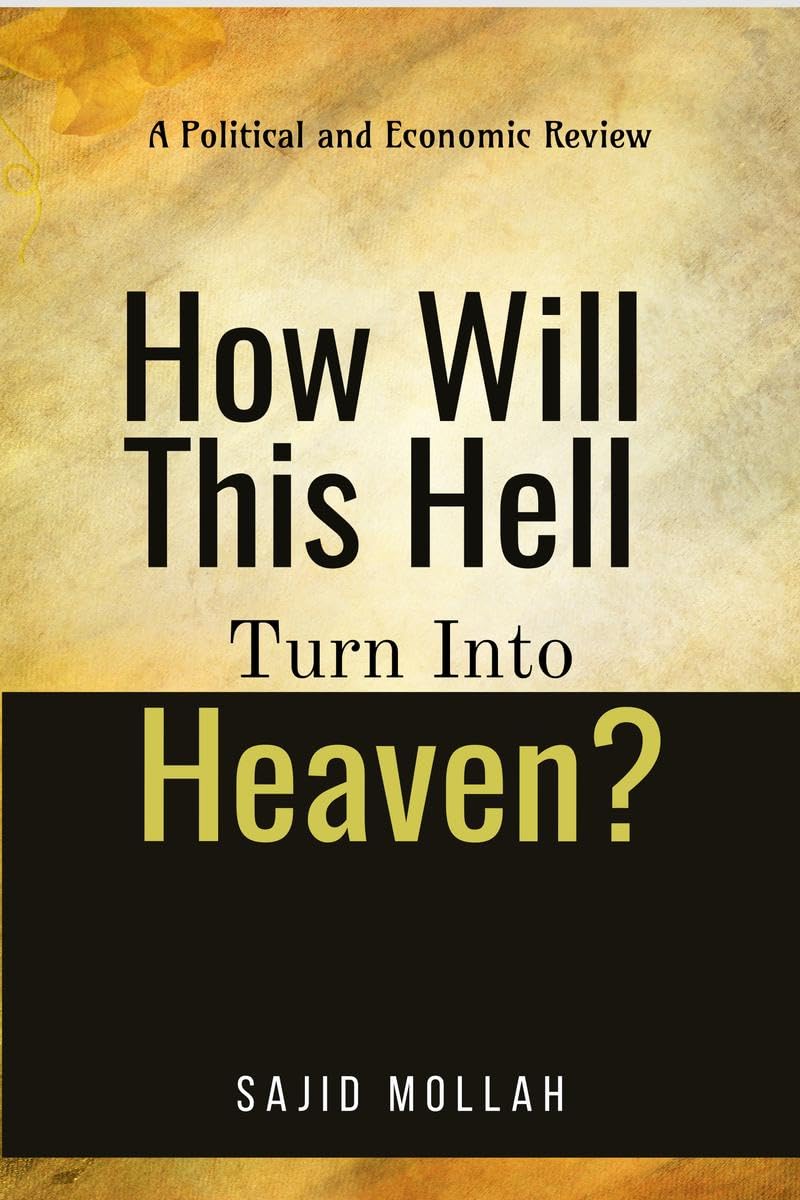 How Will This Hell Turn Into Heaven? : A Political and Economic Review
