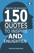 Words of Wisdom: 150 Quotes to inspire and Enlighten | Self Help Quotes