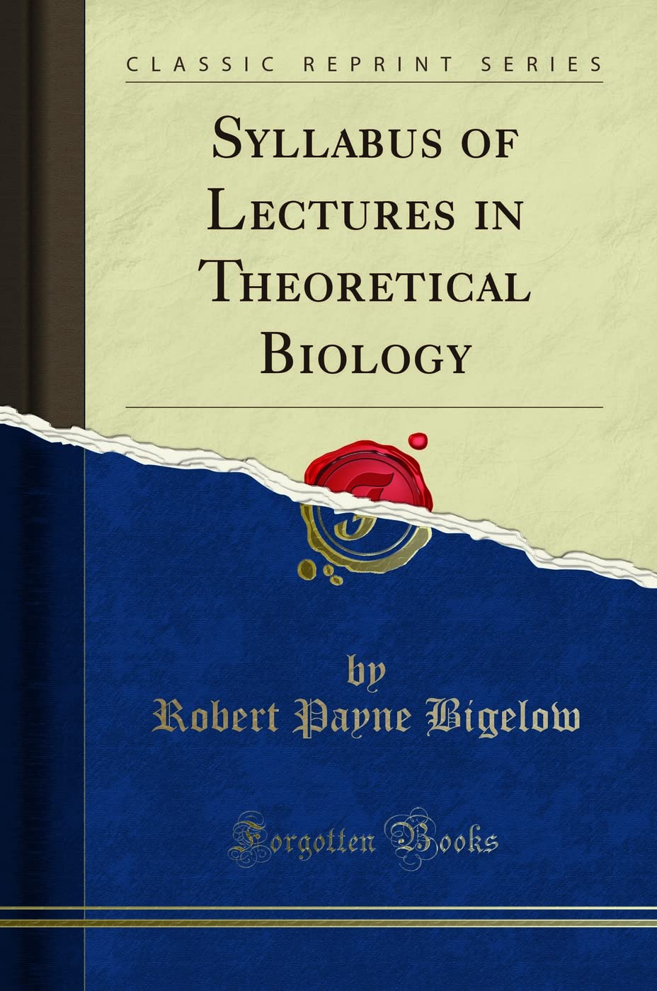 Syllabus of Lectures in Theoretical Biology (Classic Reprint)