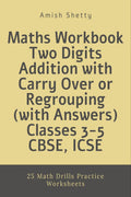 Maths Workbook Two Digits Addition With Carry Over Or Regrouping (With Answers), Classes 35, Cbse, Icse : 25 Math Drills Practi