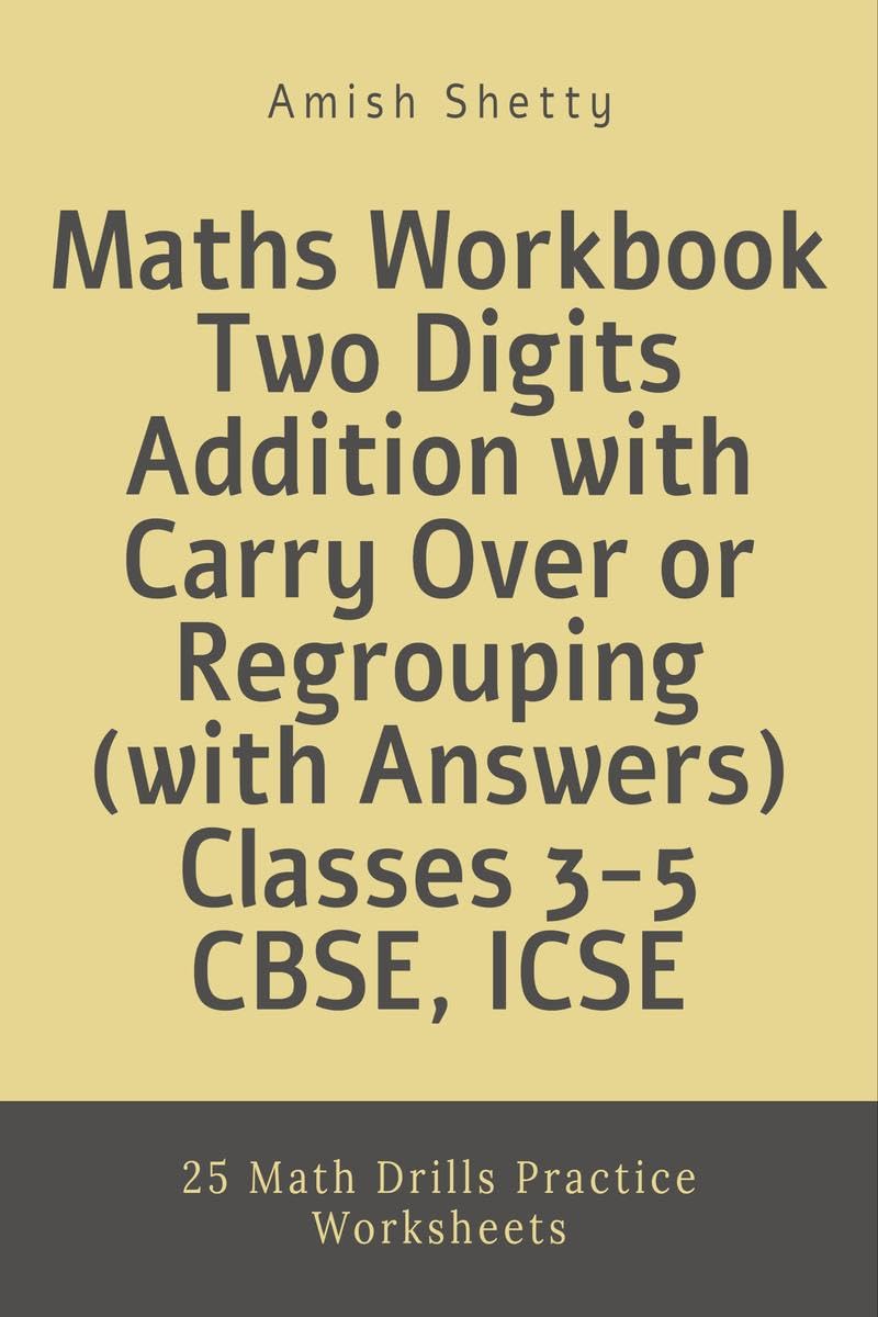 Maths Workbook Two Digits Addition With Carry Over Or Regrouping (With Answers), Classes 35, Cbse, Icse : 25 Math Drills Practi