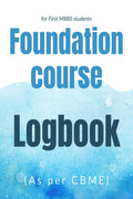 Foundation course logbook : for First MBBS students