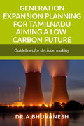 GENERATION EXPANSION PLANNING FOR TAMILNADU AIMING A LOW CARBON FUTURE: GENERATION EXPANSION PLANNING