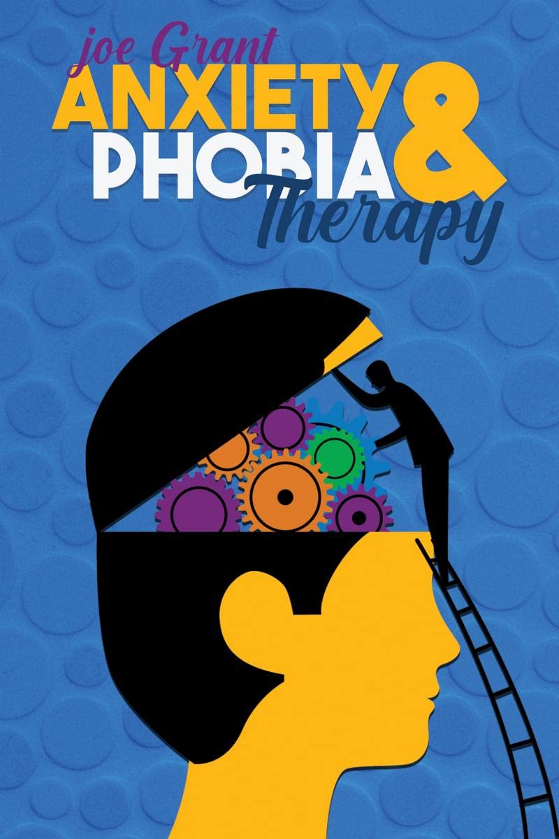 Anxiety & Phobia Therapy : A StepByStep Approach to Conquering All of Your Anxiety Symptoms and Gaining Peace of Mind (2022 Gu