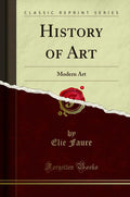 History Of Art: Modern Art (Classic Reprint)