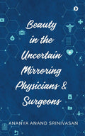 Beauty in the Uncertain Mirroring Physicians & Surgeons