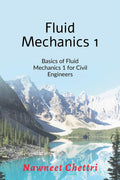 Fluid Mechanics 1 : Basic Of Fluid Mechanics 1 For Civil Engineers