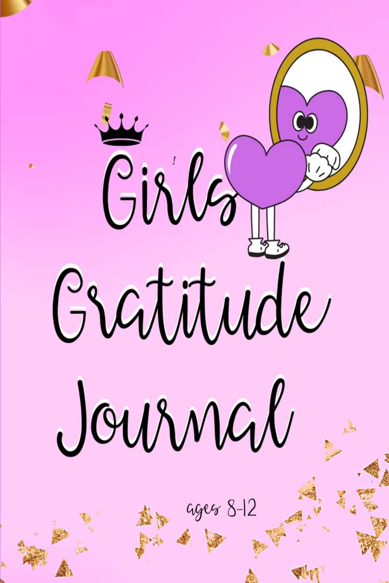 Girls Gratitude Journal Ages 812 : Wonderful Pages to Develop Gratitude, Fun Challenges and Motivational Quotes Coloring Pages