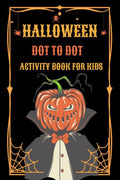 Halloween Dot to Dot Activity Book for Kids : Connect the Dots and Coloring Book for Boys and Girls, Ages 48