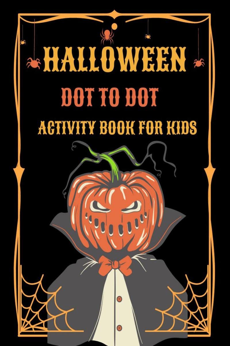 Halloween Dot to Dot Activity Book for Kids : Connect the Dots and Coloring Book for Boys and Girls, Ages 48