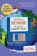 Sid Meiers Memoir!: A Life in Computer Games