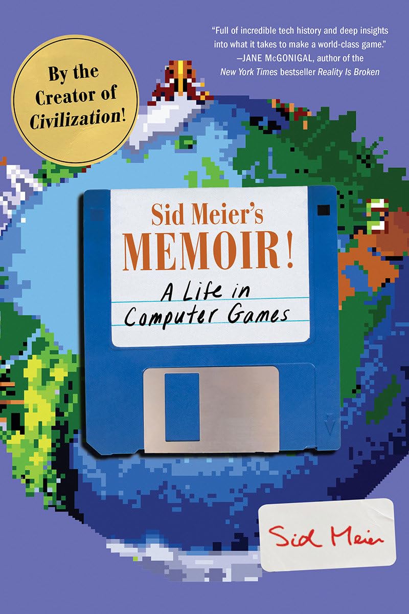 Sid Meiers Memoir!: A Life in Computer Games