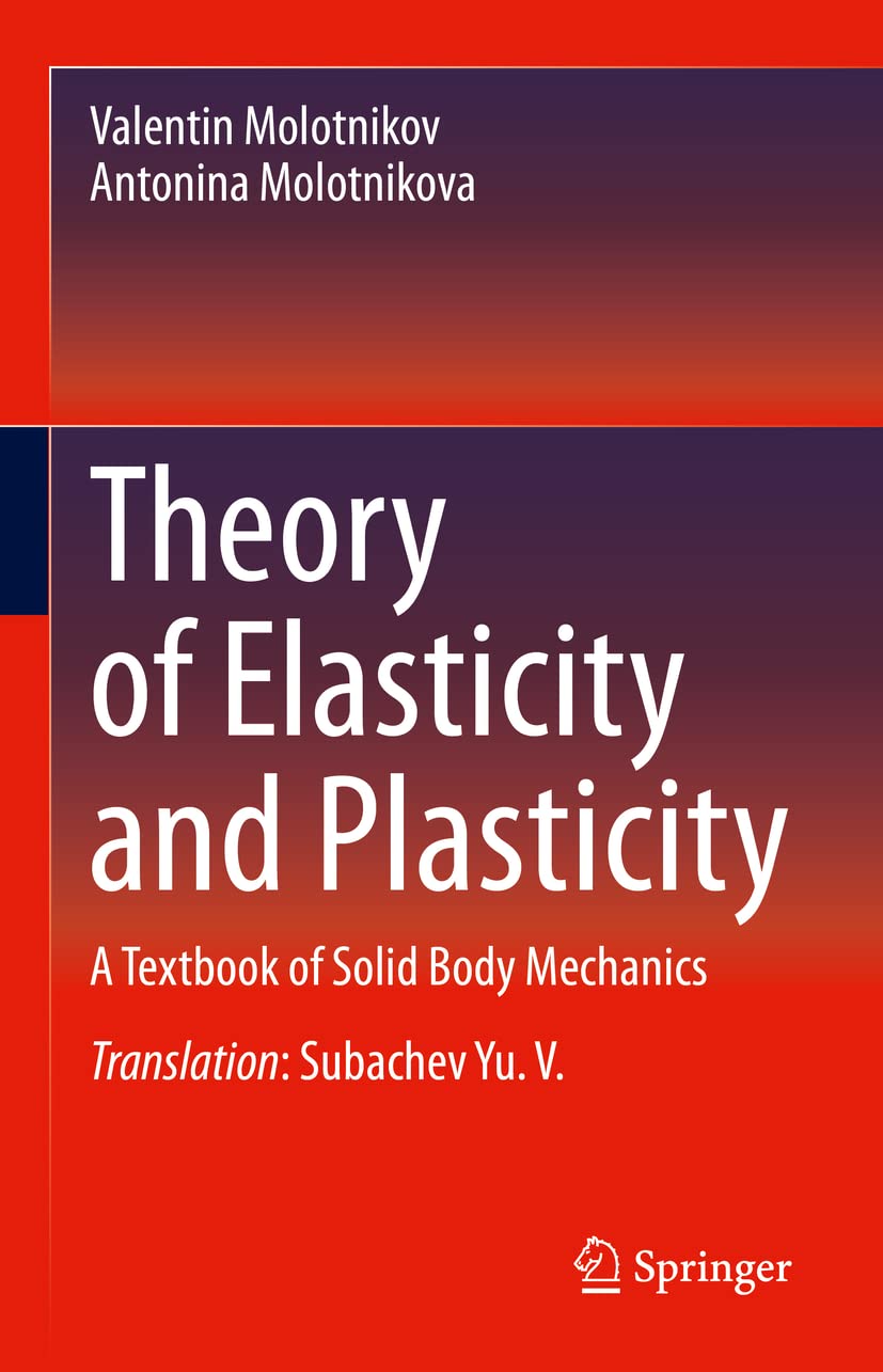 Theory of Elasticity and Plasticity: A Textbook of Solid Body Mechanics