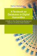 A Textbook on Databases in Digital Humanities : A Guide to NonEngineering Background Learners of Literary and Social Data Criti