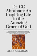 Dr. CC Abraham: An Inspiring Life in the Amazing Grace of God
