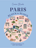 Paris, Block by Block: An Illustrated Guide to the Best of Frances Capital (Block by Block, 3)