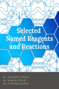 Selected Named Reagents and Reactions : A Textbook for Postgraduate and Civil Services, NET, GATE Aspirants