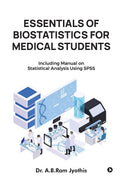 Essentials of Biostatistics for Medical Students: Including manual on statistical analysis using SPSS