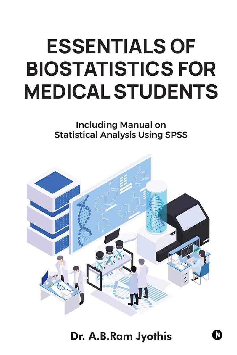 Essentials of Biostatistics for Medical Students: Including manual on statistical analysis using SPSS