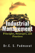 Industrial Management: Principles, Strategies, and Practices