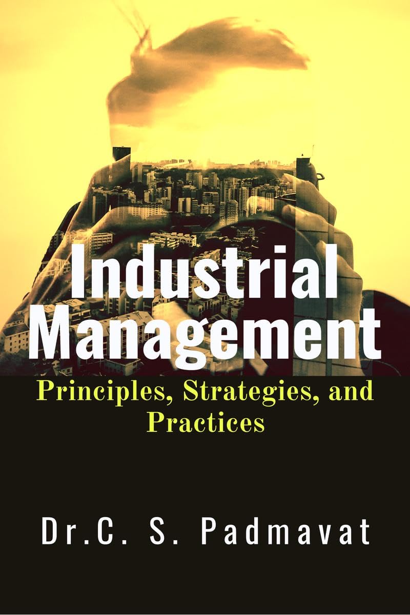 Industrial Management: Principles, Strategies, and Practices