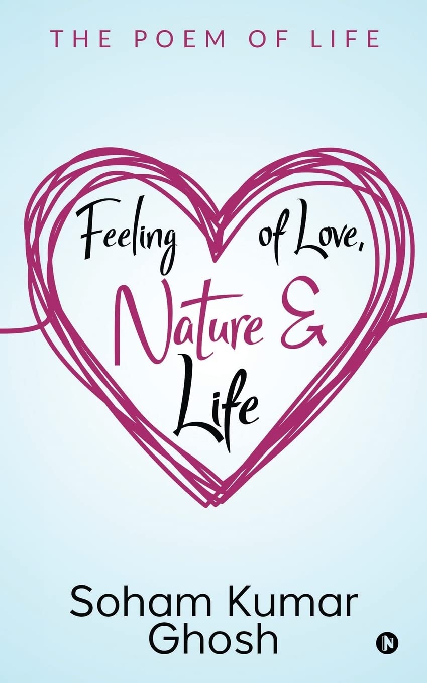 Feeling Of Love, Nature & Life : The Poem Of Life
