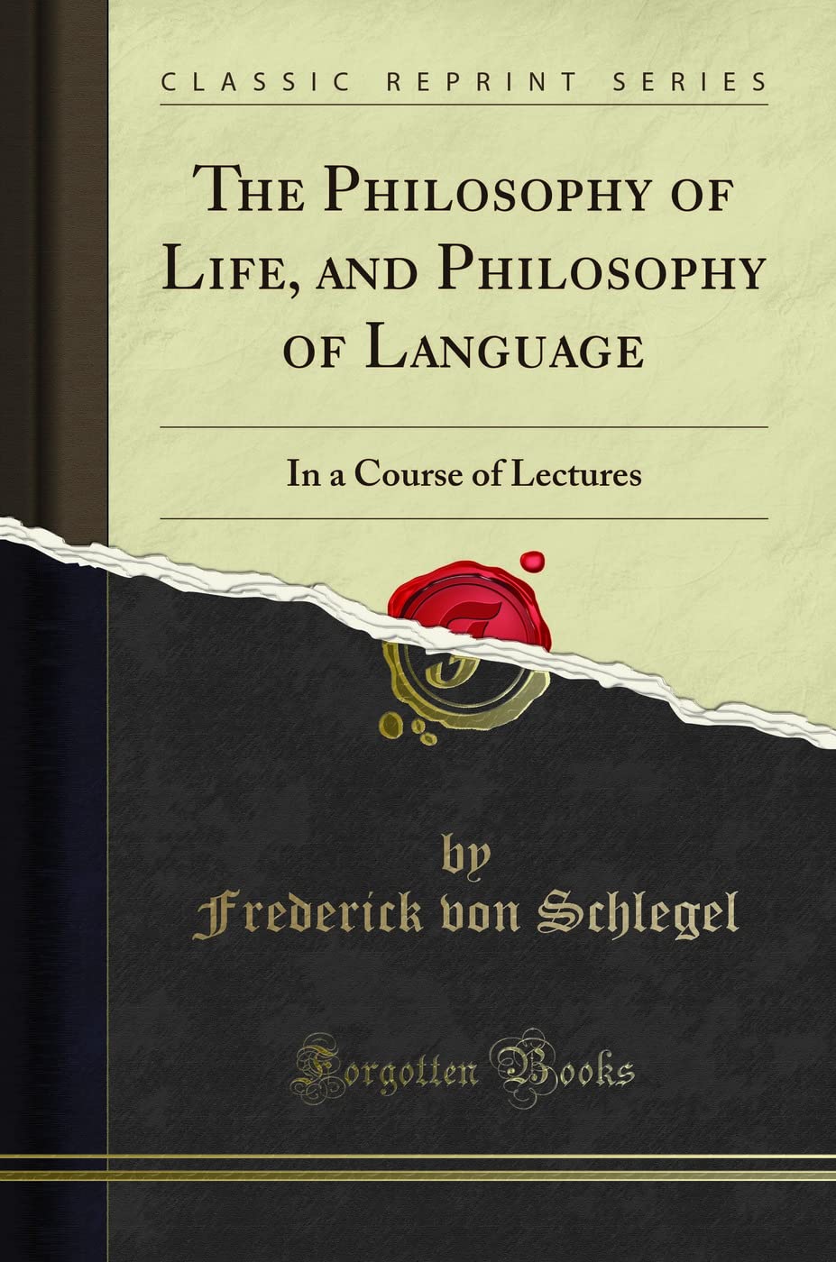 The Philosophy Of Life, And Philosophy Of Language, In A Course Of Lectures (Classic Reprint)