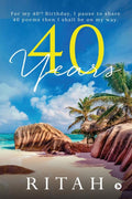 40 years : For my 40th Birthday, I pause to share 40 poems then I shall be on my way.