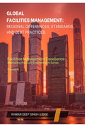 Global Facilities Management: Regional Differences, Standards, and Best Practices