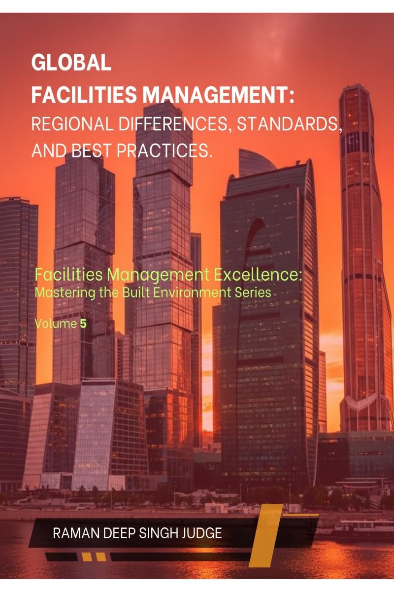 Global Facilities Management: Regional Differences, Standards, and Best Practices