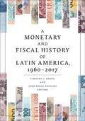 A Monetary and Fiscal History of Latin America, 19602017