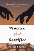 Promise and Sacrifice: A Journey of Love, Patience, and Redemption