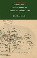 Ancient India As Described In Classical Literature: Being A Collection Of Greek And Latin Texts Relating To India (Revised, Newl
