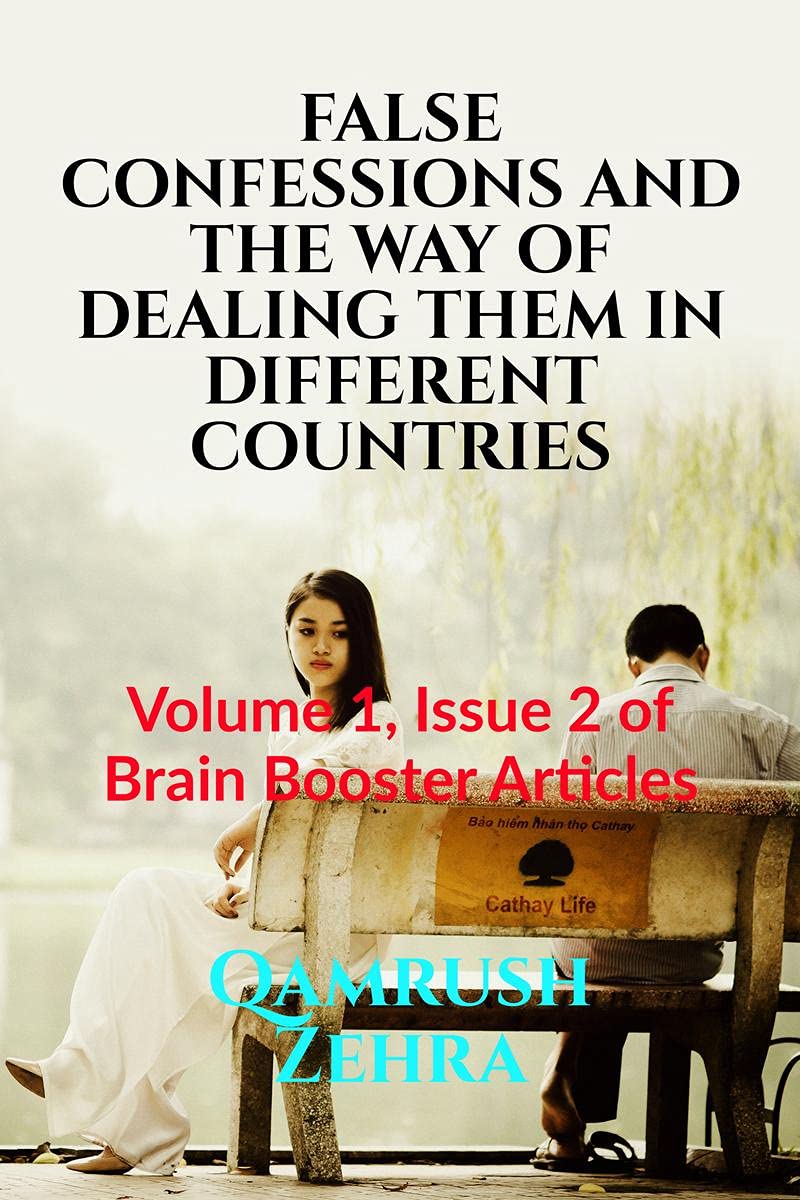 FALSE CONFESSIONS AND THE WAY OF DEALING THEM IN DIFFERENT COUNTRIES: Volume 1, Issue 2 of Brain Booster Articles