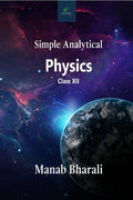 Simple Analytical Physics : Class XII