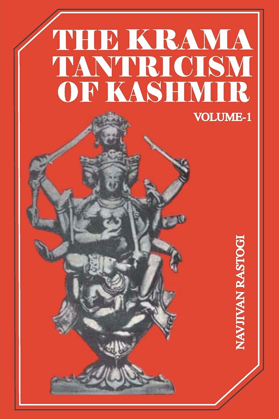 Historical and General Sources (v. 1) (The Krama Tantricism of Kashmir)