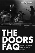 The Doors Faq: All ThatS Left To Know About The Kings Of Acid Rock (Faq Series)