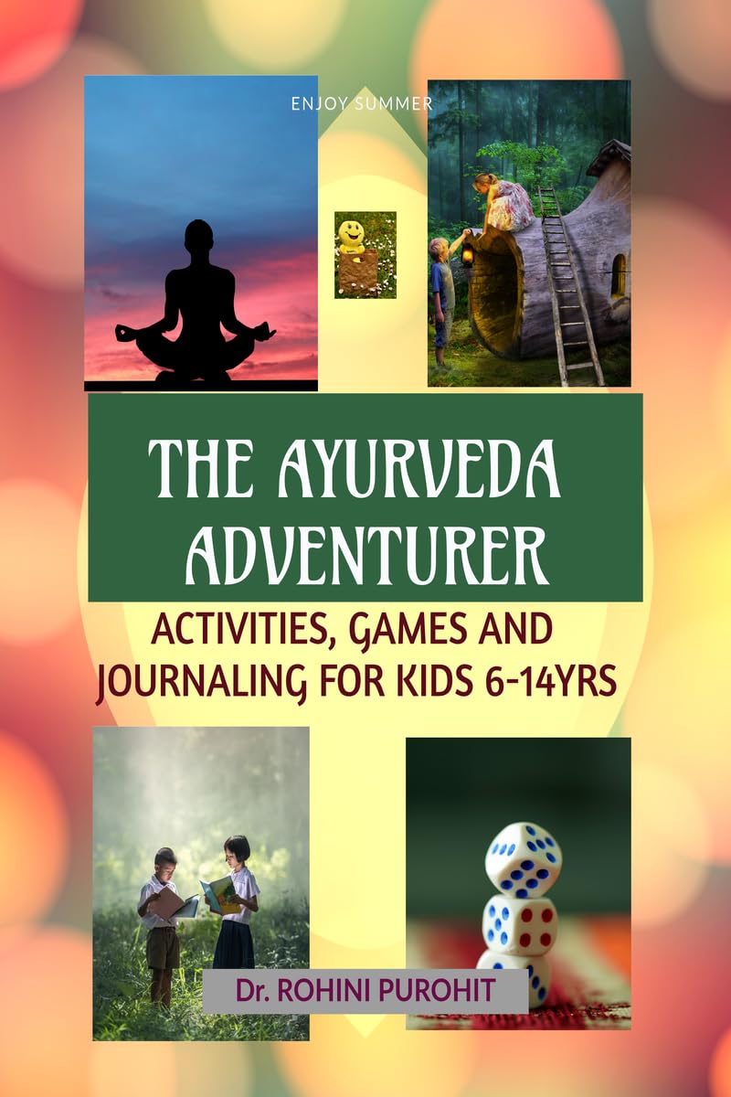 The Ayurveda Adventurer: Activities, Games and Journaling for kids 614 yrs