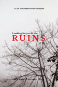 Looking for you in the ruins of us: To all the ruffled souls out there