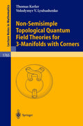 NonSemisimple Topological Quantum Field Theories for 3Manifolds with Corners (Lecture Notes in Mathematics, 1765)