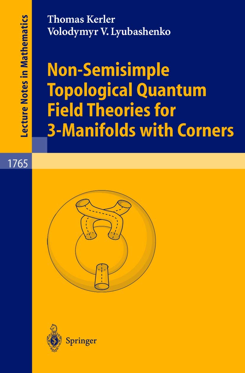 NonSemisimple Topological Quantum Field Theories for 3Manifolds with Corners (Lecture Notes in Mathematics, 1765)