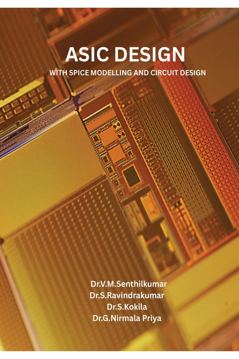 ASIC DESIGN WITH SPICE MODELLING AND CIRCUIT DESIGN: ASIC DESIGN